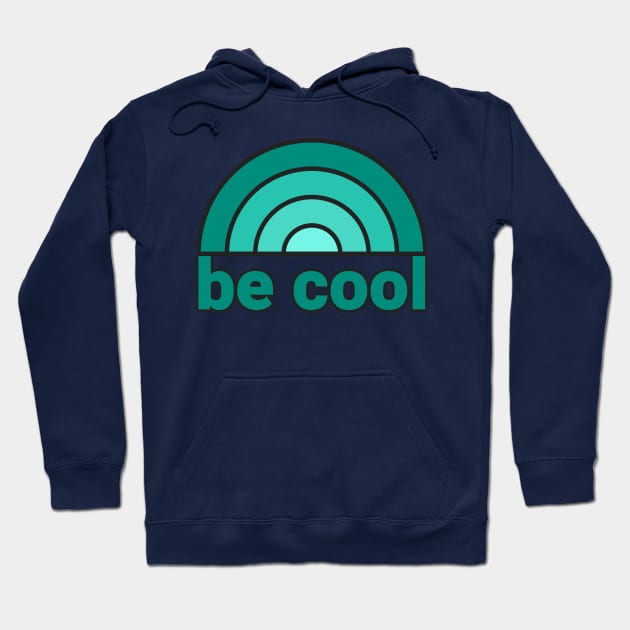BE COOL Hoodie by LHS75